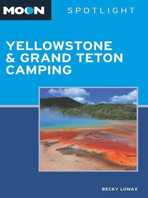 Moon Spotlight Yellowstone & Grand Teton Camping - ebook